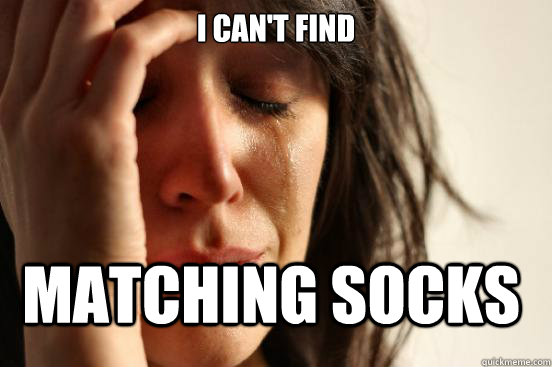 I can't find matching socks - I can't find matching socks  FirstWorldProblems