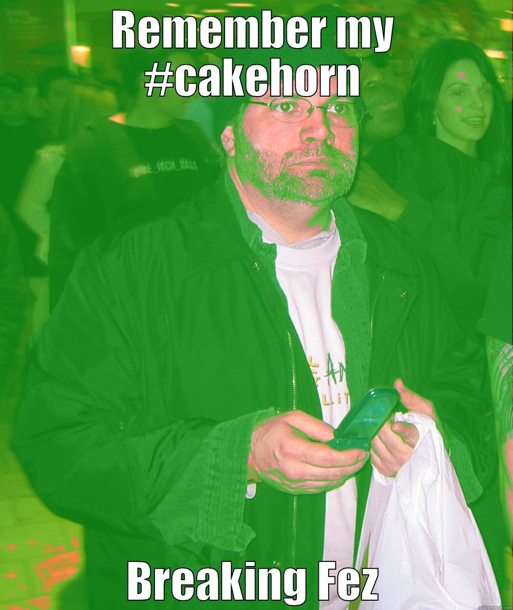 REMEMBER MY #CAKEHORN BREAKING FEZ Misc