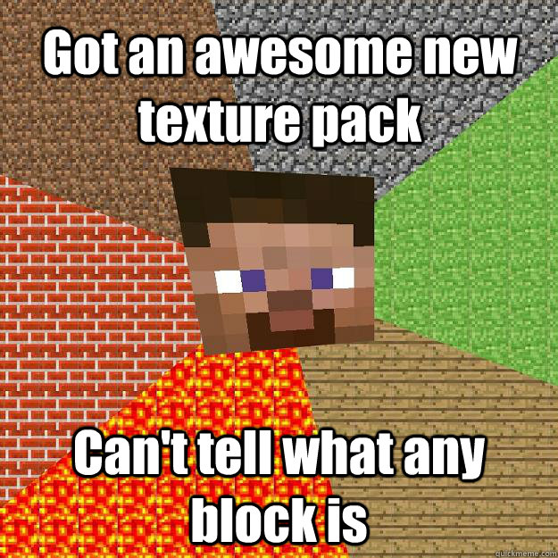 Got an awesome new texture pack Can't tell what any block is  Minecraft