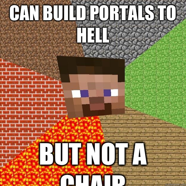 Can build portals to hell But not a chair  Minecraft