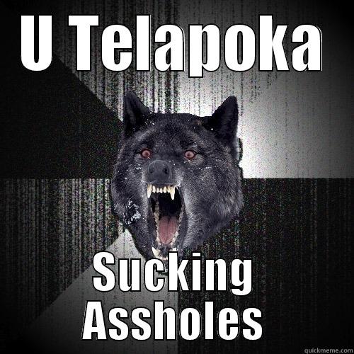 U TELAPOKA SUCKING ASSHOLES Insanity Wolf