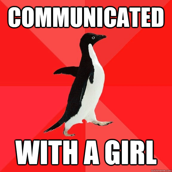 Communicated with a girl - Communicated with a girl  Socially Awesome Penguin