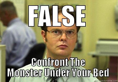 Clue 3 - FALSE CONFRONT THE MONSTER UNDER YOUR BED Schrute