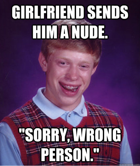 Girlfriend sends him a nude. 