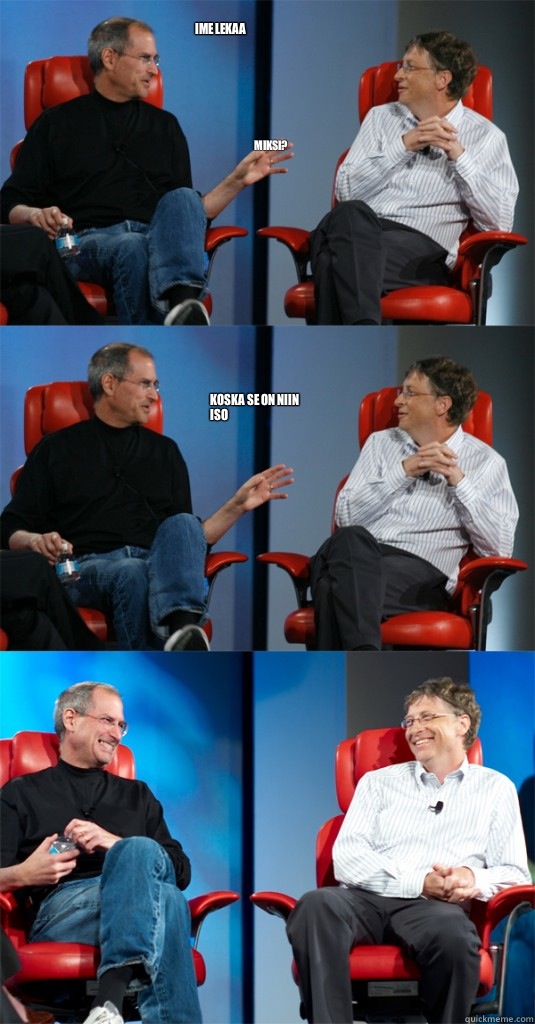 Ime Lekaa Miksi? Koska se on niin iso  Steve Jobs vs Bill Gates