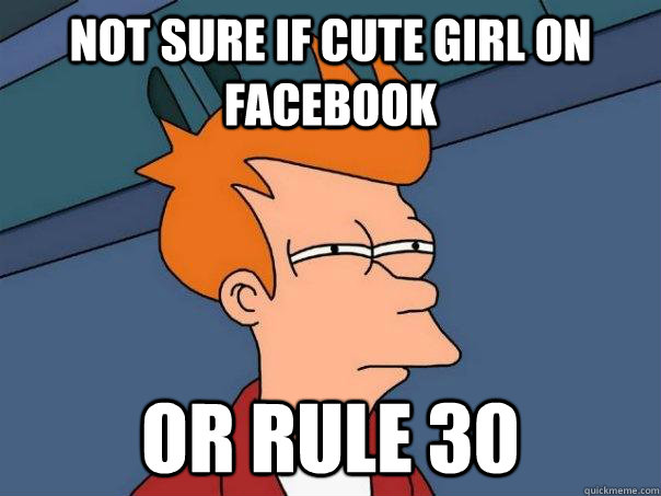 not sure if cute girl on facebook or rule 30  Futurama Fry