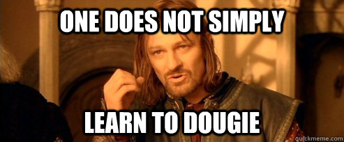 One does not simply learn to dougie  One Does Not Simply