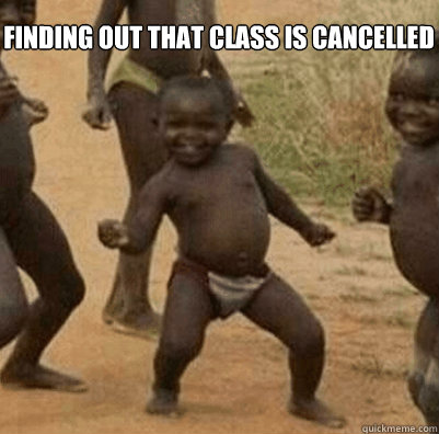 Finding out that class is cancelled - Finding out that class is cancelled  No Class!