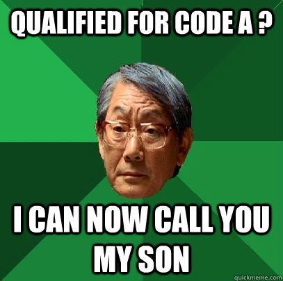 qualified for code a ? i can now call you my son  High Expectations Asian Father