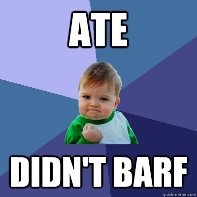 ate didn't barf - ate didn't barf  Success Kid