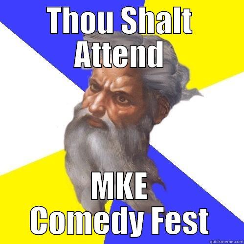 THOU SHALT ATTEND MKE COMEDY FEST Advice God