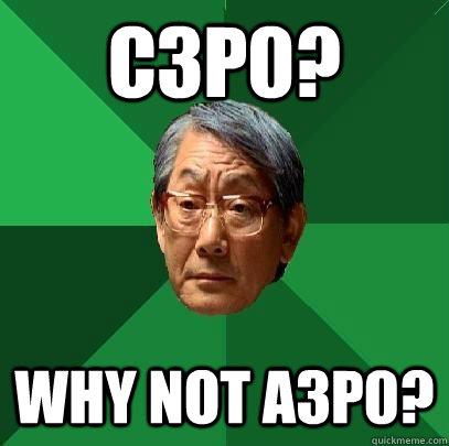 C3p0? Why not A3p0? - C3p0? Why not A3p0?  High Expectations Asian Father