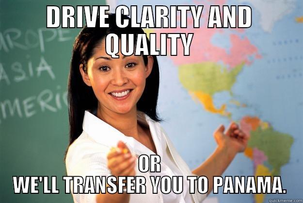 DRIVE CLARITY AND QUALITY OR WE'LL TRANSFER YOU TO PANAMA. Unhelpful High School Teacher