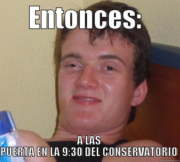 Like this - ENTONCES:  A LAS PUERTA EN LA 9:30 DEL CONSERVATORIO 10 Guy