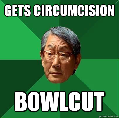 gets circumcision bowlcut  High Expectations Asian Father