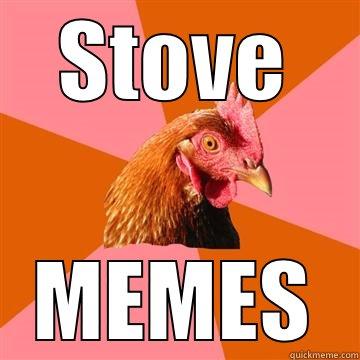 STOVE MEMES Anti-Joke Chicken