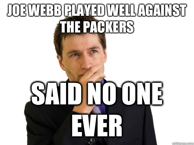 Joe Webb played well against the packers said no one ever  Said No One