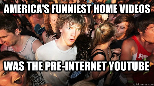 America's Funniest Home Videos was the pre-internet YouTube  Sudden Clarity Clarence