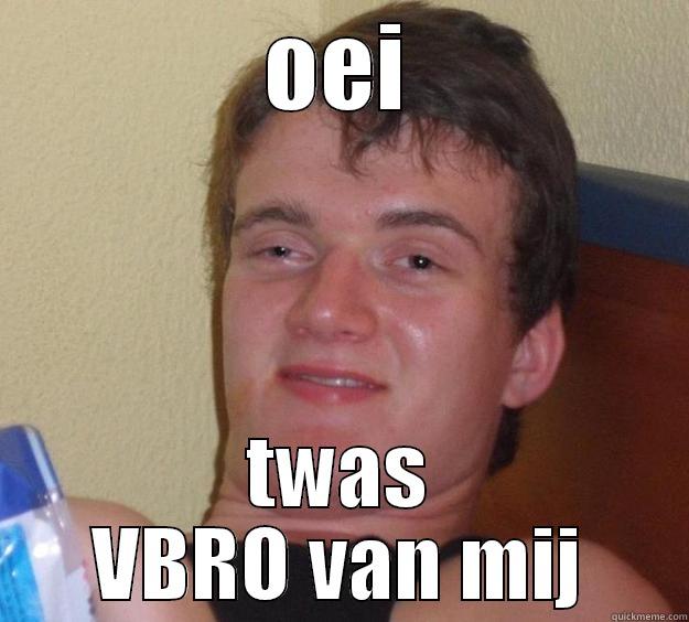 OEI TWAS VBRO VAN MIJ 10 Guy