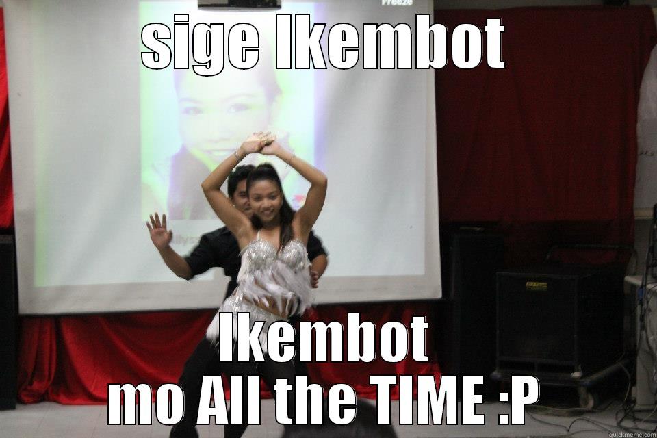 SIGE IKEMBOT IKEMBOT MO ALL THE TIME :P Misc