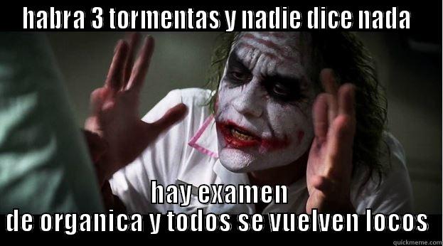 HABRA 3 TORMENTAS Y NADIE DICE NADA  HAY EXAMEN DE ORGANICA Y TODOS SE VUELVEN LOCOS  Joker Mind Loss