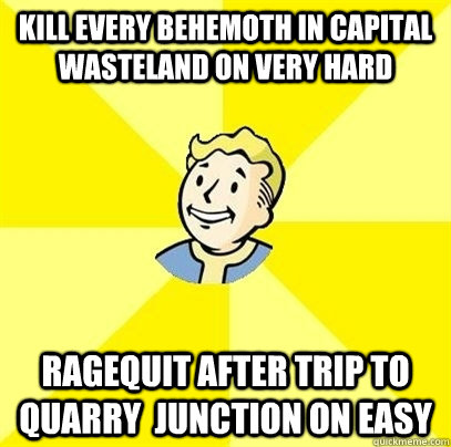 kill every behemoth in capital wasteland on very hard ragequit after trip to quarry  junction on easy  Fallout 3