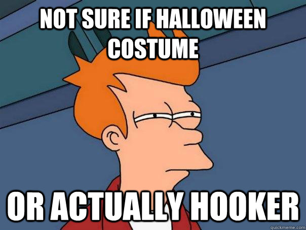 Not sure if Halloween costume Or actually hooker  Futurama Fry