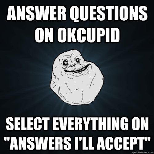 Answer questions on okcupid Select everything on 