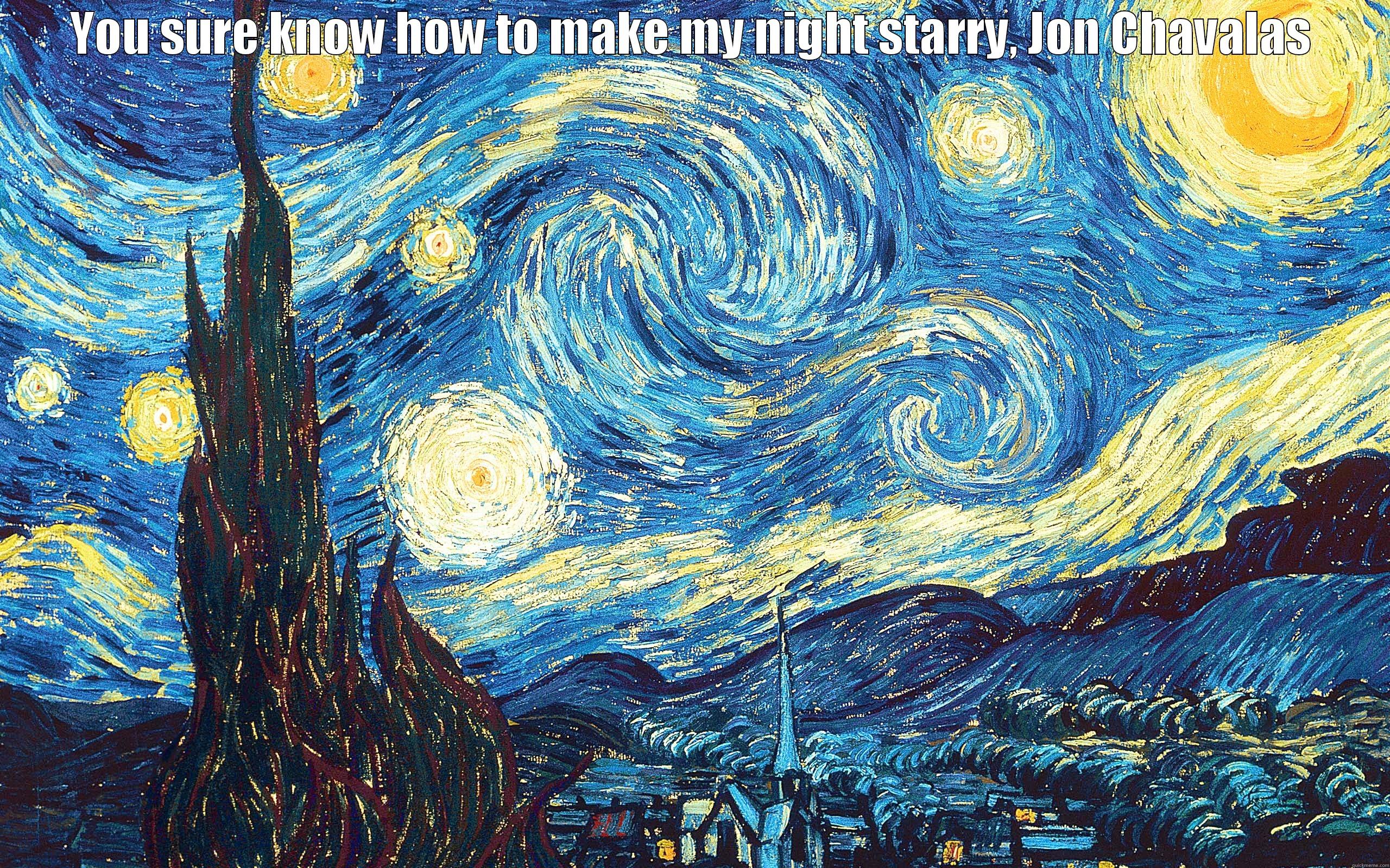 YOU SURE KNOW HOW TO MAKE MY NIGHT STARRY, JON CHAVALAS   Misc