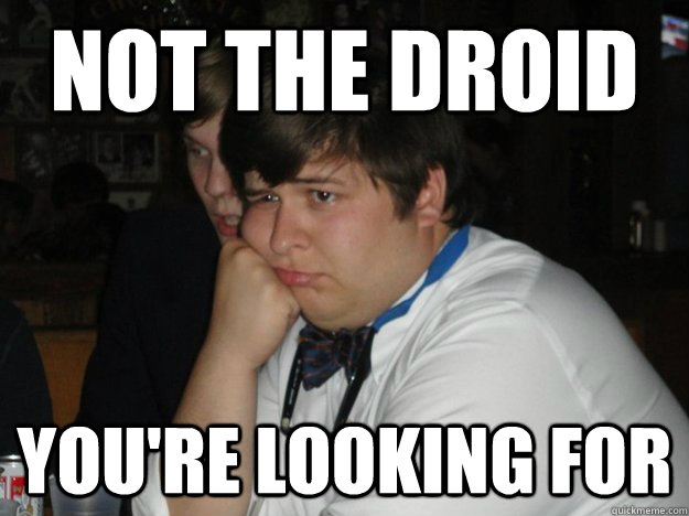 not the droid you're looking for - not the droid you're looking for  USA YOU GUYS