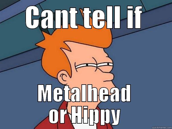 CANT TELL IF METALHEAD OR HIPPY Futurama Fry