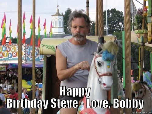  HAPPY BIRTHDAY STEVE - LOVE, BOBBY Misc