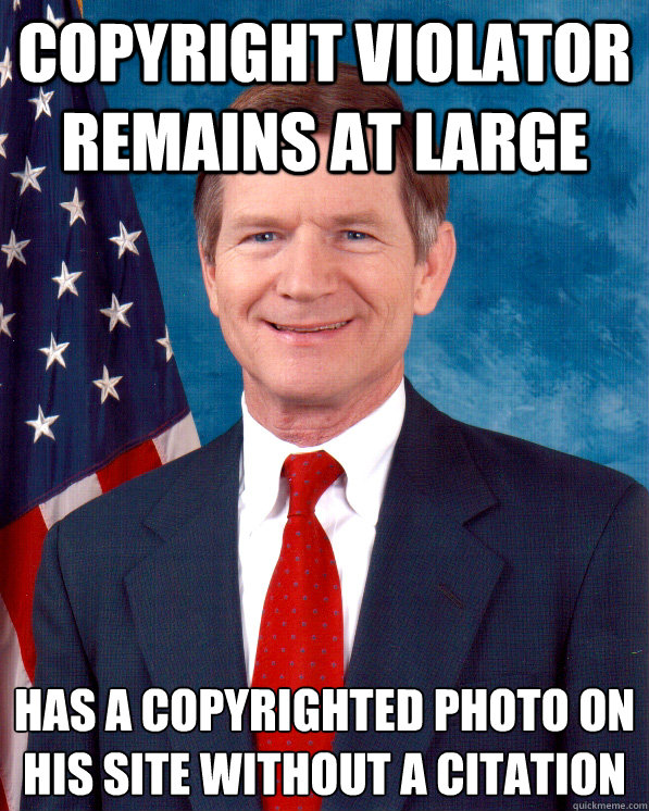 Copyright Violator remains at large 
Has a copyrighted photo on his site without a citation - Copyright Violator remains at large 
Has a copyrighted photo on his site without a citation  Scumbag Lamar Smith