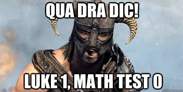 QUA DRA DIC! LUKE 1, MATH TEST 0  skyrim