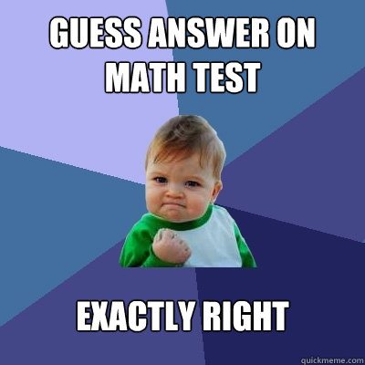 Guess answer on math test exactly right  Success Kid