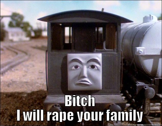 spiteful brakevan -  BITCH I WILL RAPE YOUR FAMILY Misc