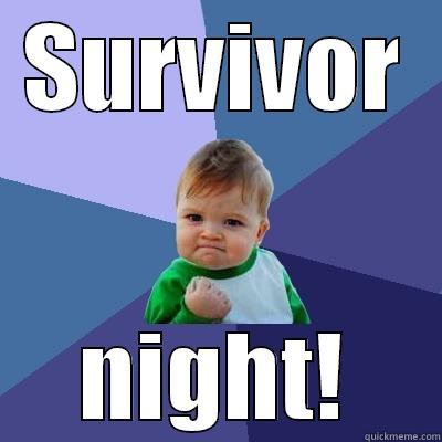 SURVIVOR NIGHT! Success Kid