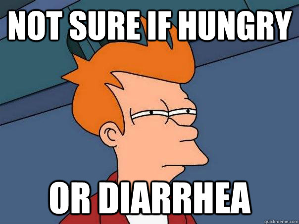 Not sure if hungry Or diarrhea   Futurama Fry