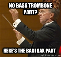 No bass trombone part? Here's the bari sax part - No bass trombone part? Here's the bari sax part  Misc