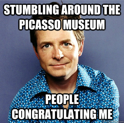 Stumbling around the Picasso museum People congratulating me  Awesome Michael J Fox