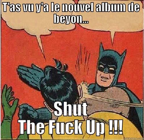 T'AS VU Y'A LE NOUVEL ALBUM DE BEYON... SHUT THE FUCK UP !!! Batman Slapping Robin