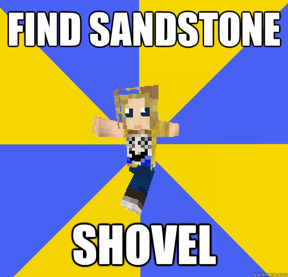 Find sandstone shovel - Find sandstone shovel  Minecraft Newbie Emily