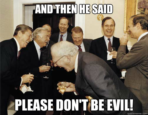 And then he said Please don't be evil!  Reagan White House Laughing