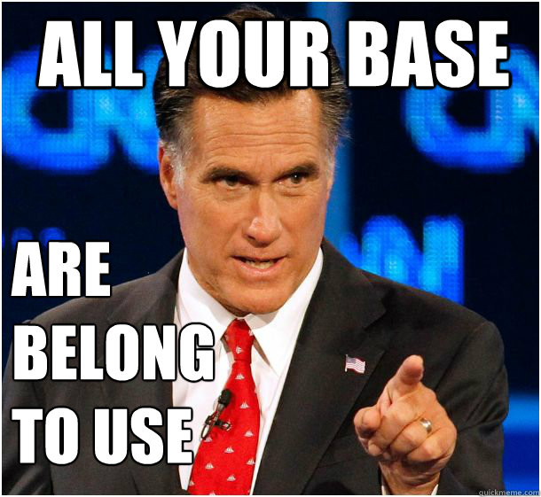 all your base are
belong
to use  Badass Mitt Romney