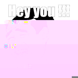 Hey you !!!  S T F U !!!  Meme