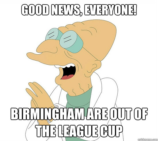 Good News, EVeryone! Birmingham are out of the League Cup  Futurama Farnsworth