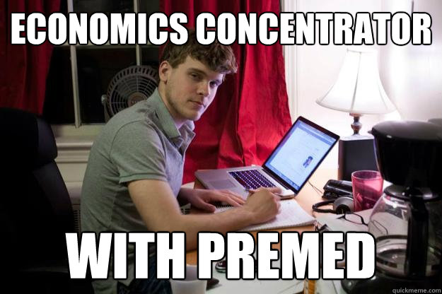 economics concentrator with premed  Harvard Douchebag