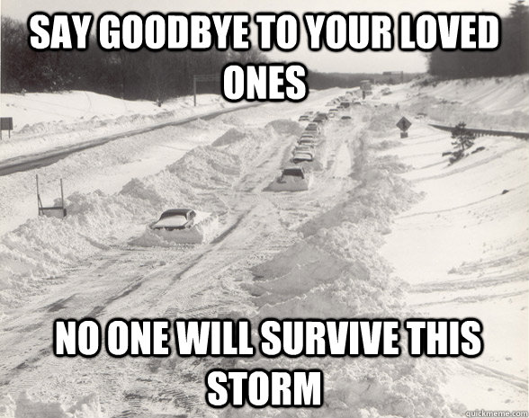 Say goodbye to your loved ones  no one will survive this storm  Snow Storm Hype