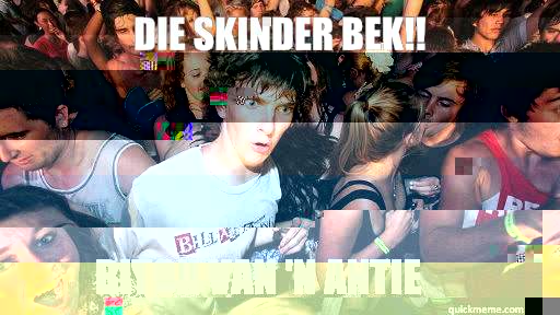 Die skinder bek!! Bitch van 'n antie   Sudden Clarity Clarence