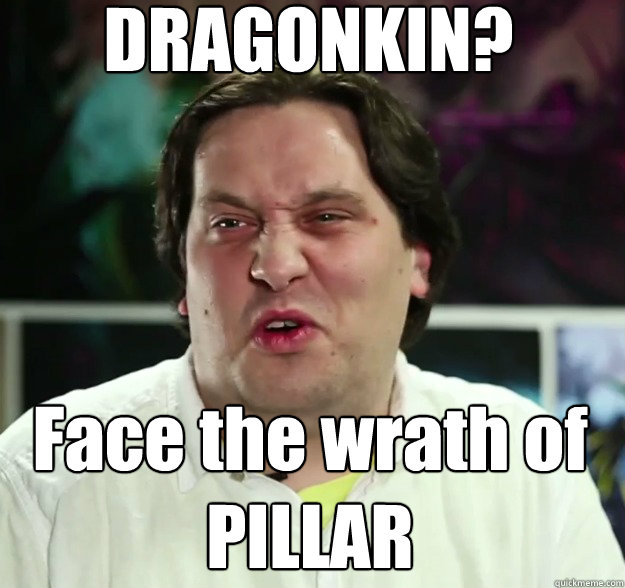 DRAGONKIN? Face the wrath of PILLAR  Mod Mark